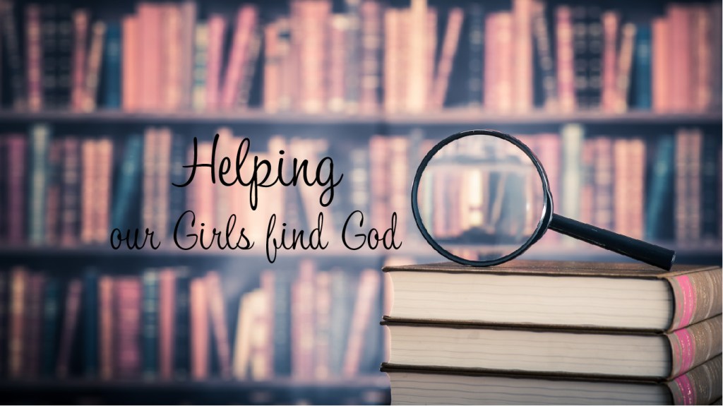 Helping our Girls Find God’s Will for Their&nbsp;Lives