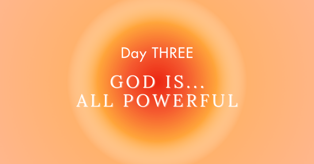 God is… All Powerful