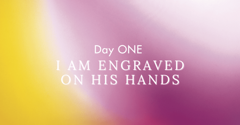 I Am Engraved on His&nbsp;Hands