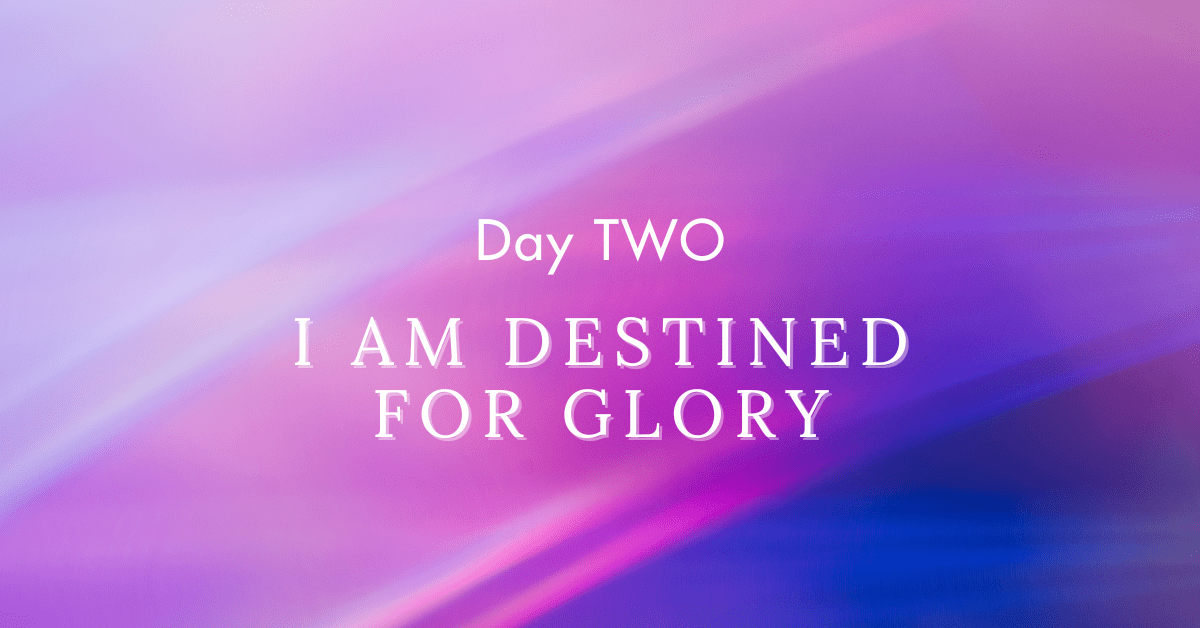 I Am Destined for&nbsp;Glory
